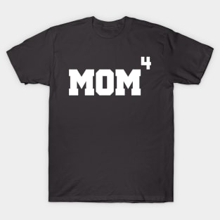 Mother to the 4th Power Mom of 4 Kids Funny T-Shirt